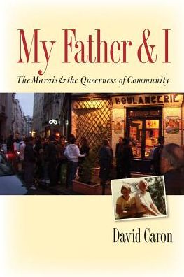 Cover for David Caron · My Father and I: The Marais and the Queerness of Community (Paperback Book) (2016)