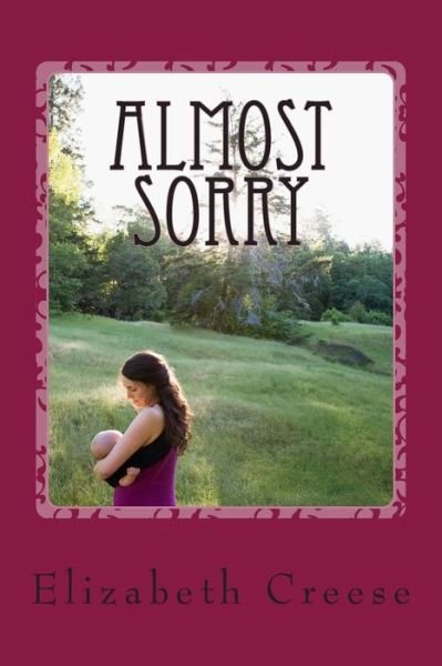 Elizabeth Creese · Almost Sorry (Paperback Book) (2014)