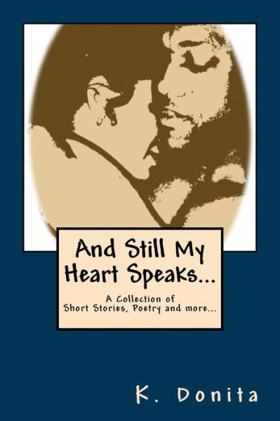 Cover for K Donita · And Still My Heart Speaks... (Paperback Book) (2015)