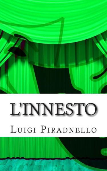 Cover for Luigi Pirandello · L'innesto: Commedia in Tre Atti (Pocketbok) (2015)
