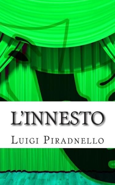 Cover for Luigi Pirandello · L'innesto: Commedia in Tre Atti (Paperback Bog) (2015)