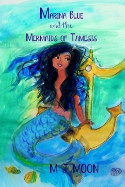 Cover for M J Moon · Marina Blue and the Mermaids of Tamesis (Paperback Book) (2016)