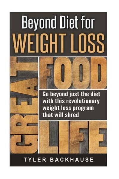 Cover for Tyler Backhause · Beyond Diet for Weight Loss (Paperback Book) (2016)