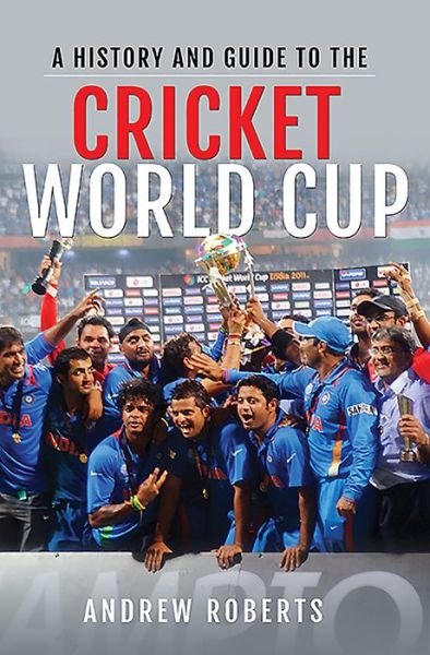 Cover for Andrew Roberts · A History &amp; Guide to the Cricket World Cup (Paperback Book) (2019)