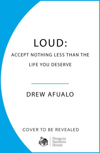 Loud: Accept Nothing Less Than The Life You Deserve - Drew Afualo - Książki - Cornerstone - 9781529921618 - 1 sierpnia 2024