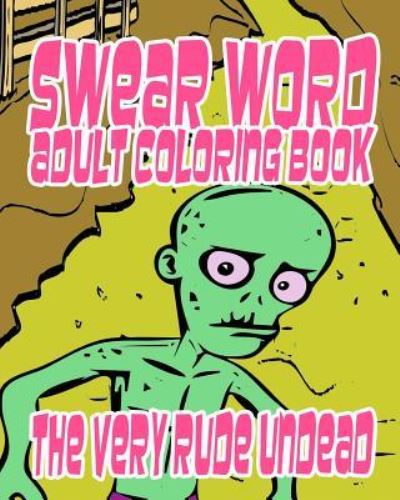 Cover for Megan Banks · Swear Word Adult Coloring Book: The Very Rude Undead (Paperback Book) (2016)