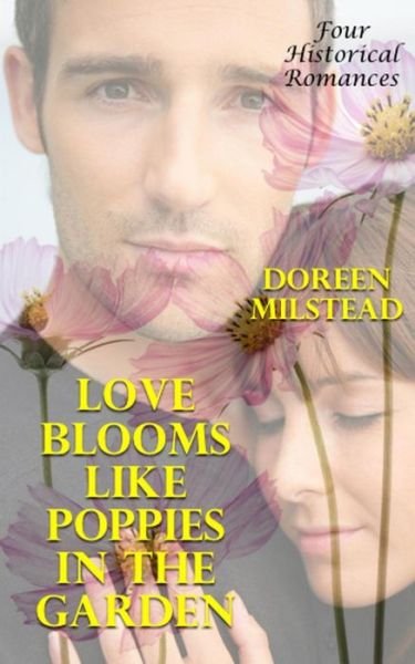 Doreen Milstead · Love Blooms Like Poppies In The Garden (Taschenbuch) (2016)