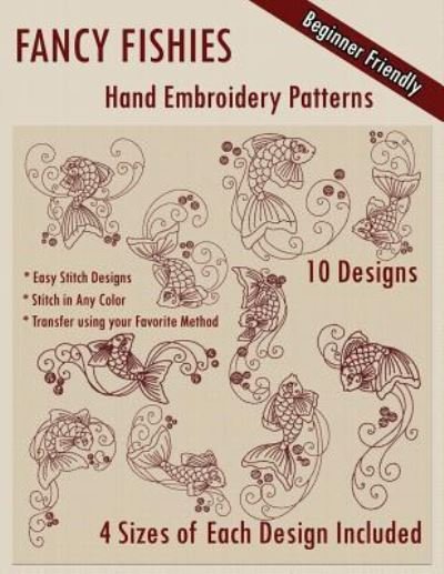 Fancy Fishies Hand Embroidery Patterns - Stitchx Embroidery - Books - Createspace Independent Publishing Platf - 9781530613618 - March 18, 2016