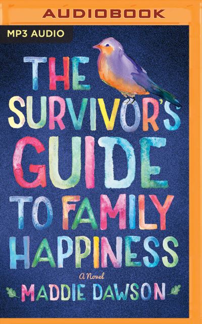 Cover for Maddie Dawson · Survivor's Guide to Family Happiness, The (Płyta CD z plikami MP3) (2016)