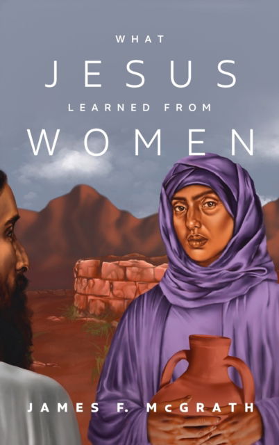 Cover for James F McGrath · What Jesus Learned from Women (Hardcover Book) (2021)