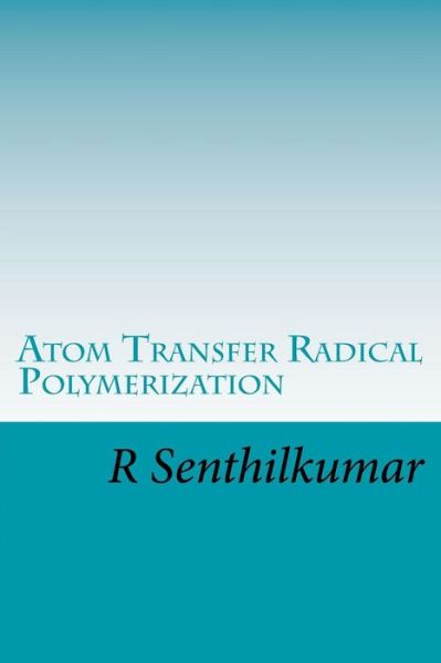 Cover for R Senthilkumar · Atom Transfer Radical Polymerization (Paperback Book) (2016)