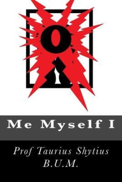 Me Myself I - Taurius Shytius - Books - Createspace Independent Publishing Platf - 9781533472618 - May 27, 2016