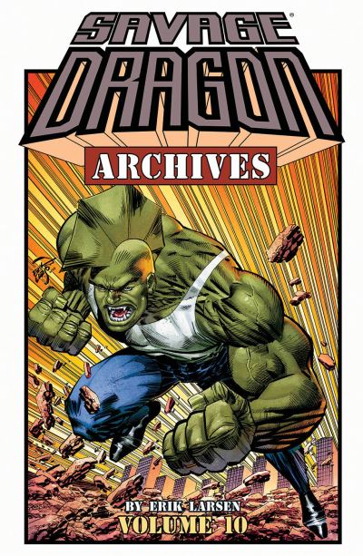 Savage Dragon Archives, Volume 10 - SAVAGE DRAGON ARCHIVES TP - Erik Larsen - Kirjat - Image Comics - 9781534318618 - tiistai 12. tammikuuta 2021