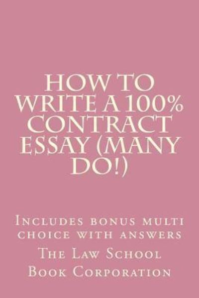 Cover for The Law School Book Corporation · How To Write A 100% Contract Essay (Many Do!) (Paperback Book) (2016)