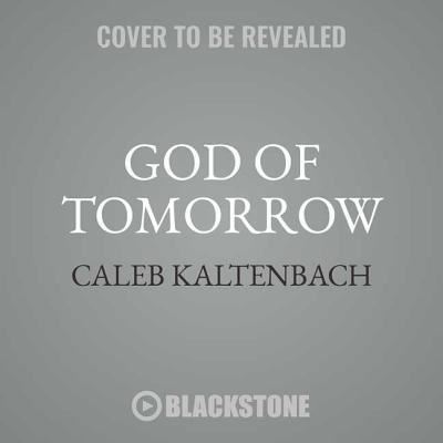 God of Tomorrow - Caleb Kaltenbach - Muzyka - Blackstone Publishing - 9781538505618 - 15 maja 2018