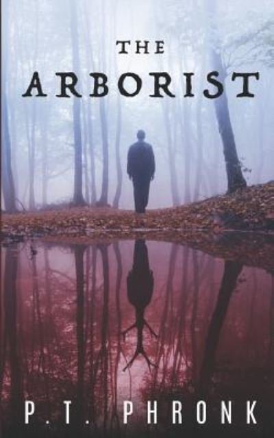 Cover for P T Phronk · The Arborist (Paperback Book) (2016)