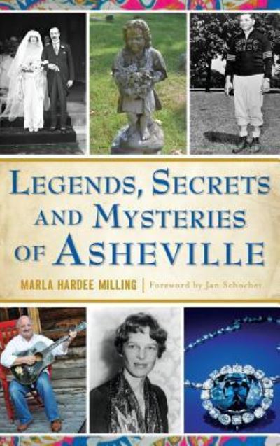 Cover for Marla Hardee Milling · Legends, Secrets and Mysteries of Asheville (Hardcover Book) (2017)