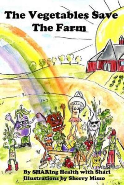 Cover for SHARIng Health with Shari · The Vegetables Save the Farm (Paperback Book) (2016)