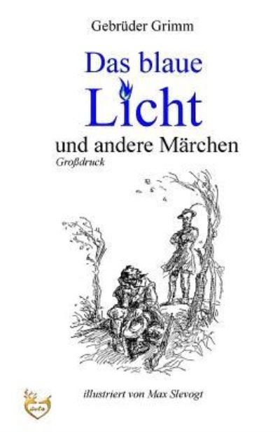 Cover for Gebrüder Grimm · Das Blaue Licht Und Andere M rchen (Gro druck) (Pocketbok) (2016)