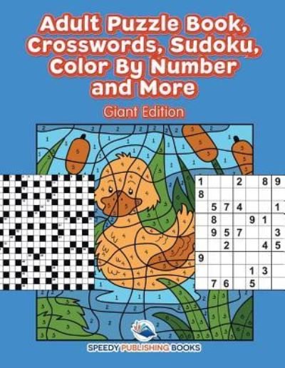 Cover for Speedy Publishing · Adult Puzzle Book, Crosswords, Sudoku, Color By Number and More (Pocketbok) [Giant edition] (2018)