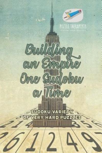 Cover for Puzzle Therapist · Building an Empire One Sudoku a Time Sudoku Variety of Very Hard Puzzles (Paperback Book) (2017)