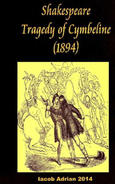 Shakespeare Tragedy of Cymbeline (1894) - Iacob Adrian - Bøger - Createspace Independent Publishing Platf - 9781542902618 - 3. februar 2017