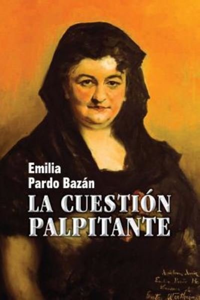 Cover for Emilia Pardo Bazan · La cuestion palpitante (Paperback Book) (2017)