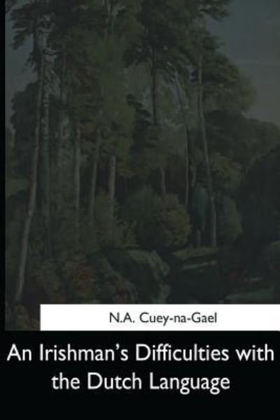 Cover for N a Cuey-Na-Gael · An Irishman's Difficulties with the Dutch Language (Paperback Bog) (2017)