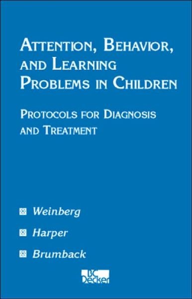 Attention, Behaviour and Learning Problems in Children - Weinberg - Books - B.C. Decker Inc - 9781550091618 - August 16, 2002