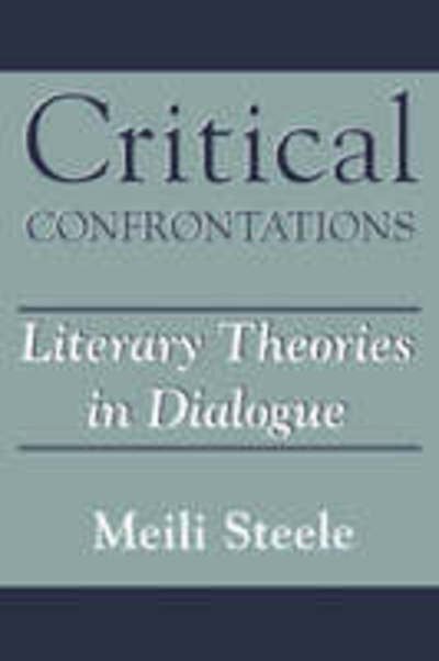 Cover for Meili Steele · Critical Confrontations: Literary Theories in Dialogue (Paperback Book) (1997)