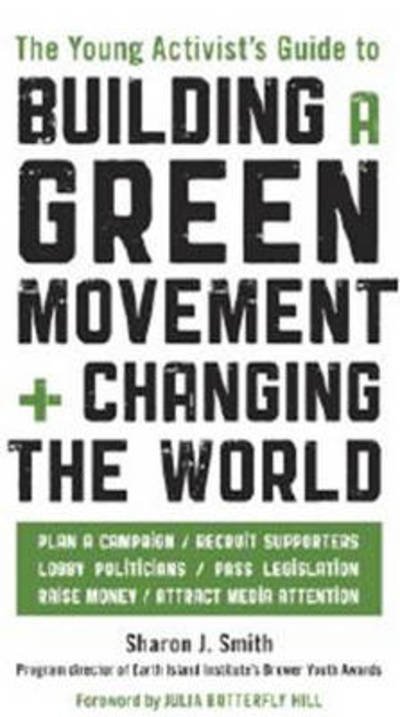 Cover for Sharon J. Smith · The Young Activist's Guide to Building a Green Movement and Changing the World (Taschenbuch) (2011)