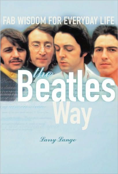 Cover for Larry Lange · The Beatles Way: Fab Wisdom for Everyday Life (Paperback Book) (2001)