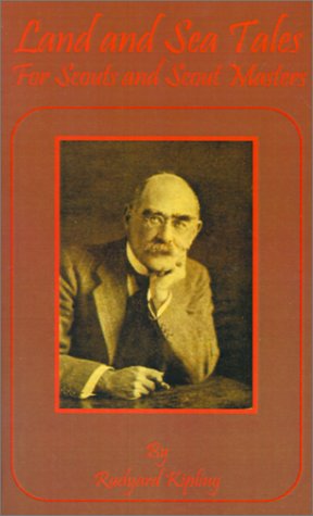 Land and Sea Tales: for Scouts and Scout Masters - Rudyard Kipling - Books - International Law & Taxation - 9781589631618 - 2001