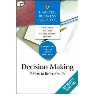 Cover for Business Essentials Harvard · Decision Making: 5 Steps to Better Results - Harvard Business Essentials (Paperback Book) (2006)