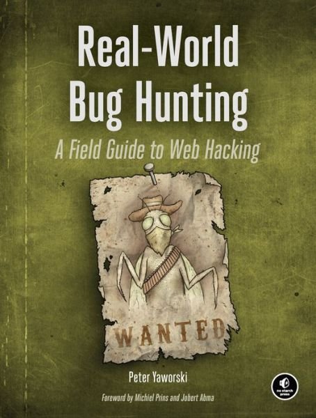 Cover for Peter Yaworski · Real-world Bug Hunting: A Field Guide to Web Hacking (Paperback Book) (2019)