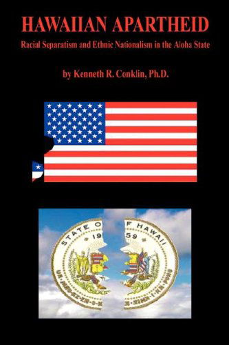 Cover for Kenneth R. Conklin · Hawaiian Apartheid - Racial Separatism and Ethnic Nationalism in the Aloha State (Paperback Book) (2007)