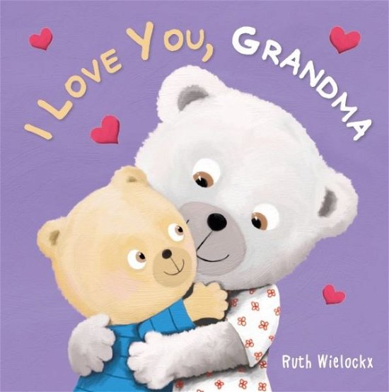 Cover for Ruth Wielockx · I Love You, Grandma (Kartonbuch) (2020)
