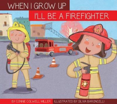 Cover for Connie Colwell Miller · I'll Be a Firefighter (Gebundenes Buch) (2016)