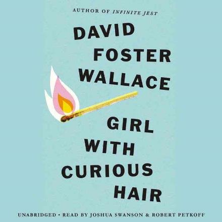 Cover for David Foster Wallace · Girl with Curious Hair: Library Edition (Lydbok (CD)) [Unabridged edition] (2011)