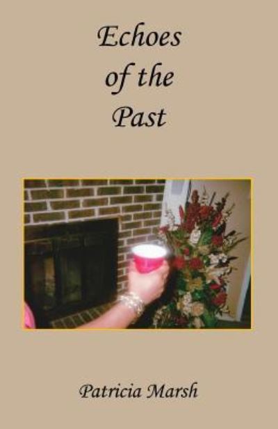 Echoes of the Past - Patricia Marsh - Książki - E-Booktime, LLC - 9781608626618 - 8 listopada 2016