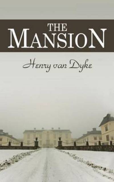 The Mansion - Henry Van Dyke - Books - Simon & Brown - 9781613828618 - November 19, 2012