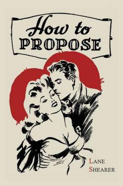 Cover for Lane Shearer · How to Propose (Paperback Book) (2012)