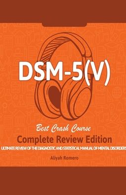 DSM - 5 (V) Study Guide. Complete Review Edition! Best Overview! Ultimate Review of the Diagnostic and Statistical Manual of Mental Disorders! - Aliyah Romero - Books - House of Lords LLC - 9781617044618 - October 12, 2020