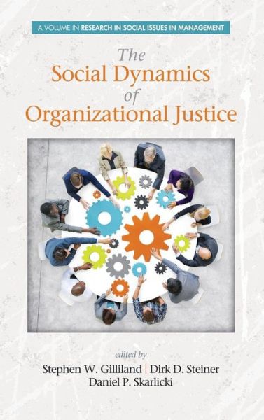 Cover for Stephen Gilliland · The Social Dynamics of Organizational Justice (Hc) (Hardcover Book) (2015)