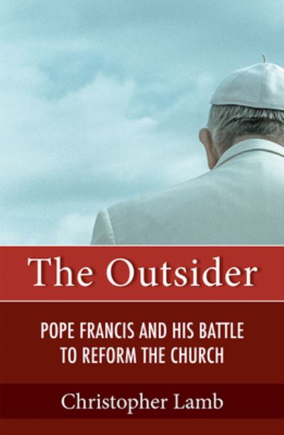 Cover for Christopher Lamb · Outsider Pope Francis and His Battle to Reform the Catholic Church (Book) (2020)