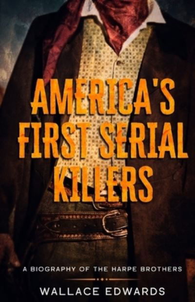 Cover for Wallace Edwards · America's First Serial Killers (Paperback Book) (2019)