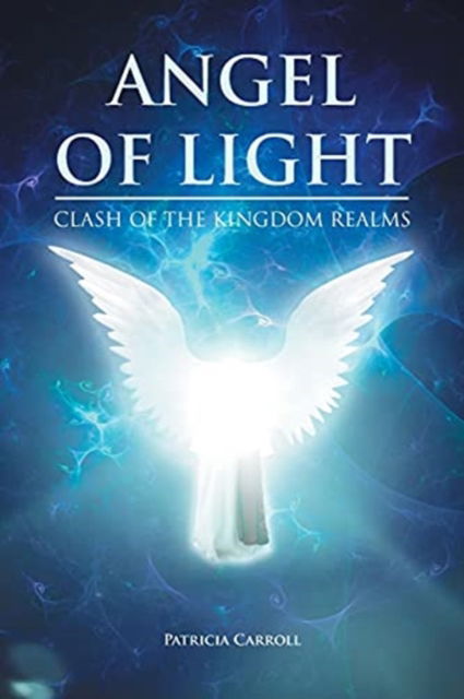 Cover for Patricia Carroll · Angel of Light: Clash of the Kingdom Realms (Paperback Book) (2021)