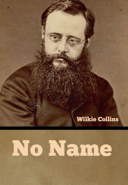 No Name - Wilkie Collins - Livros - Bibliotech Press - 9781636375618 - 11 de novembro de 2022