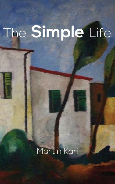 Cover for Martin Kari · The Simple Life (Hardcover Book) (2022)