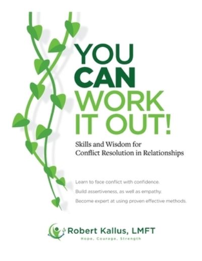 Robert Kallus · YOU CAN WORK IT OUT! Skills and Wisdom for Conflict Resolution in Relationships (Paperback Book) (2021)